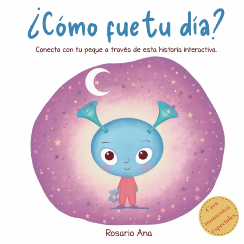 ¿Cómo fue tu día?: Una divertida historia interactiva para conectar, conoceros mejor, aprender a gestionar las emociones y relajarse antes de dormir.