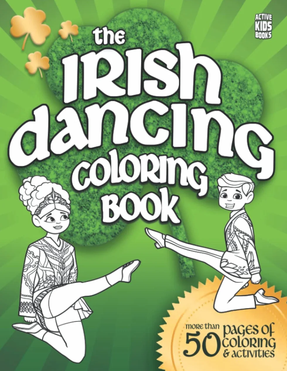 The Irish Dancing Coloring Book: Over 50 pages of coloring and activities for Irish Dancers everywhere!: 3