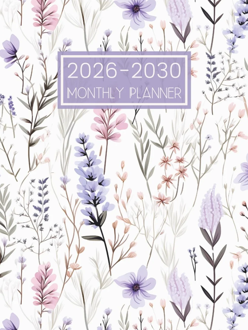 2026-2030 Monthly Planner: 5 Years Month to View Diary from January 2026 to December 2030 || 60 Months Agenda Organiser Calendar with UK Holidays & Inspirational Quotes || Large Size - Flowers Cover
