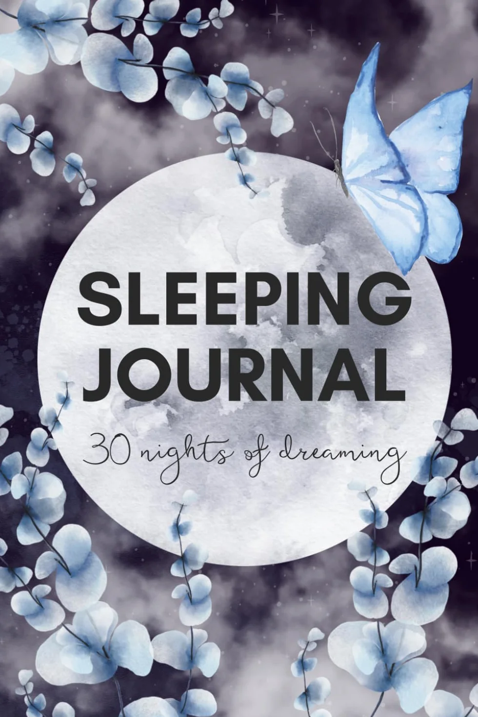 Sleep & Dream Journal: 30 Nights of Dreaming, A Guided Sleep Journal to Track Dreams, Bedtime Habits & Morning Reflections