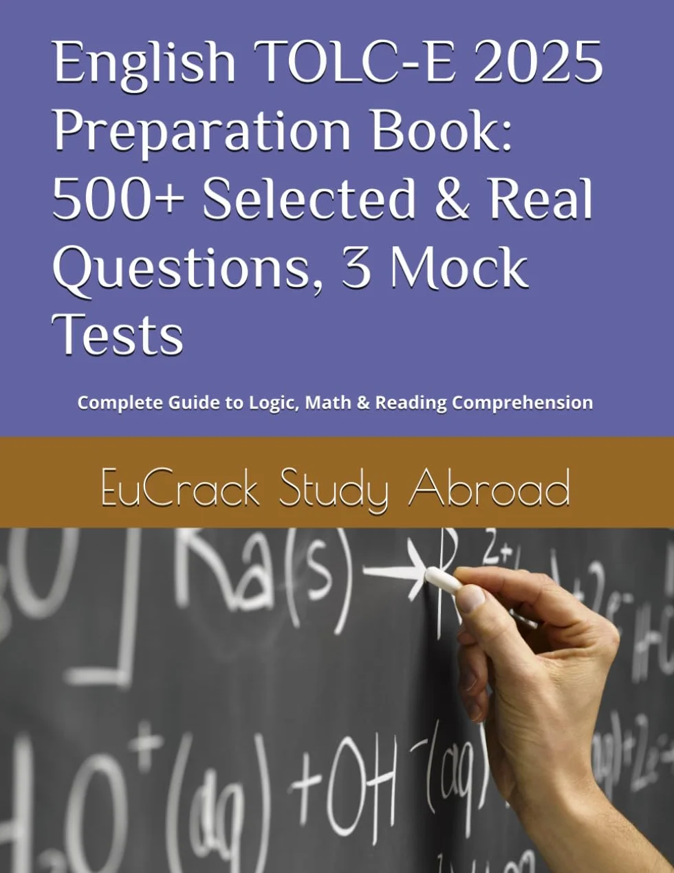 English TOLC-E 2025 Preparation Book: 500+ Selected & Real Questions, Mock Tests: Complete Guide to Logic, Math & Reading Comprehension