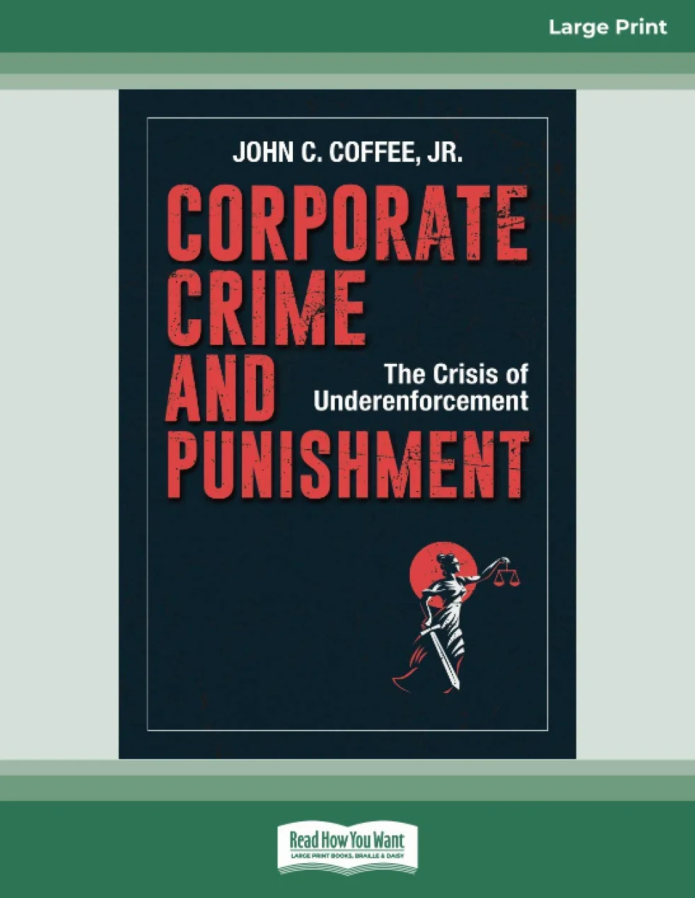 Corporate Crime and Punishment: The Crisis of Underenforcement