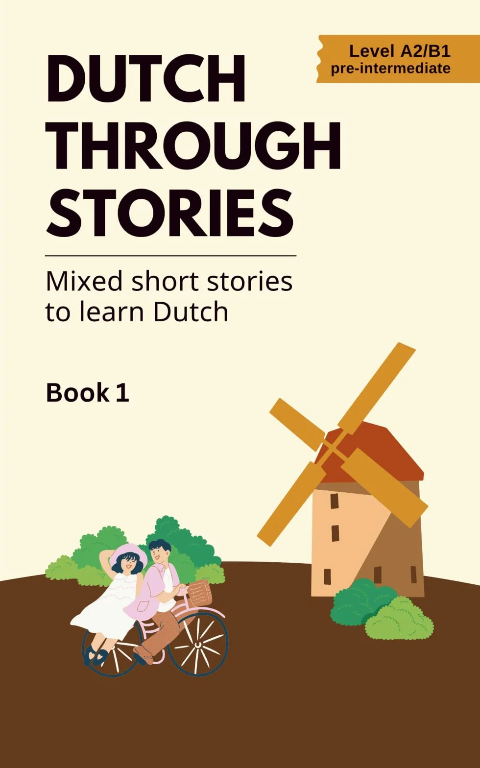 Dutch Through Stories: Mixed short stories to learn Dutch (A2/B1): 1