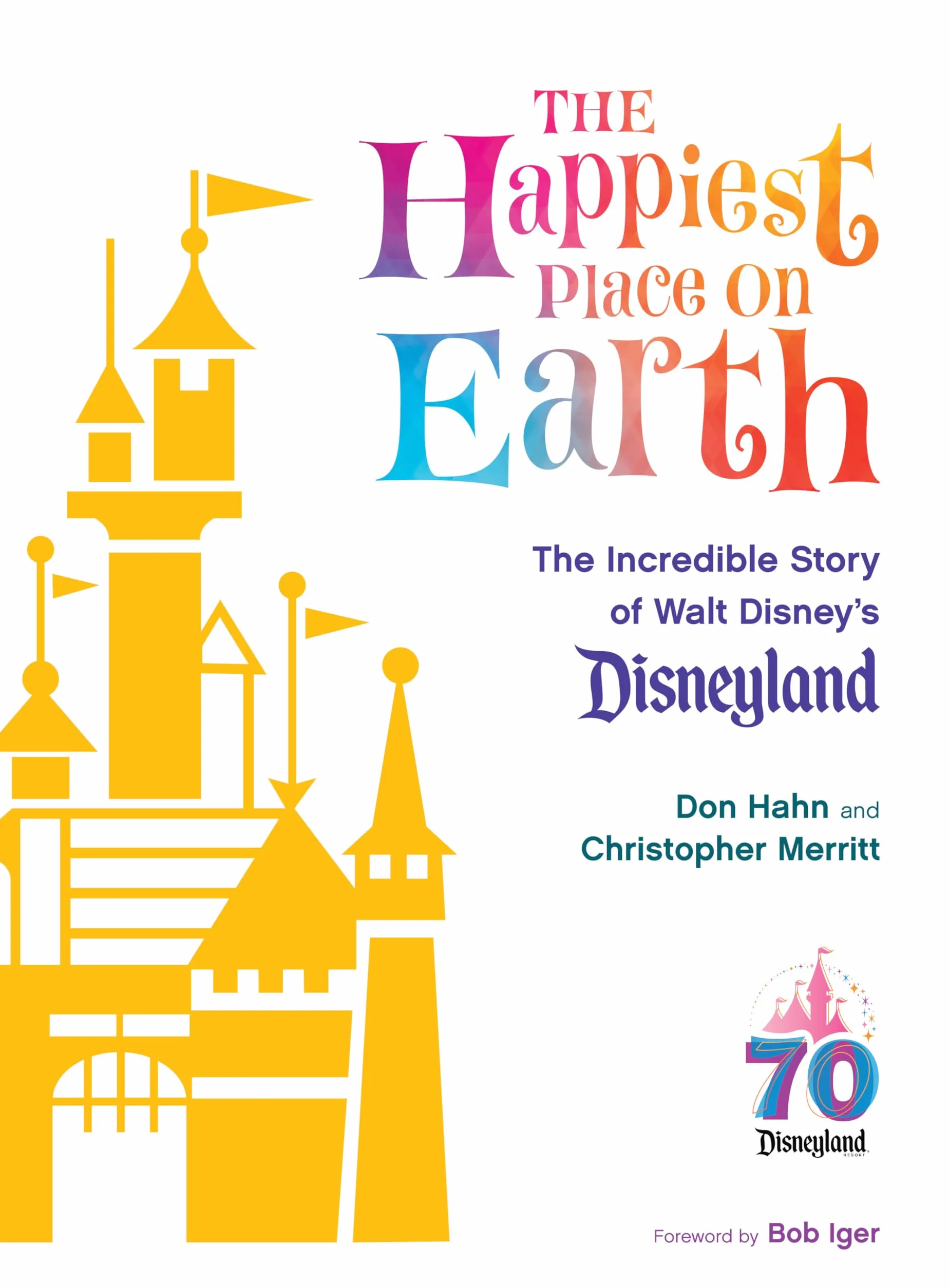 The Happiest Place on Earth: The Incredible Story of Walt Disney's Disneyland