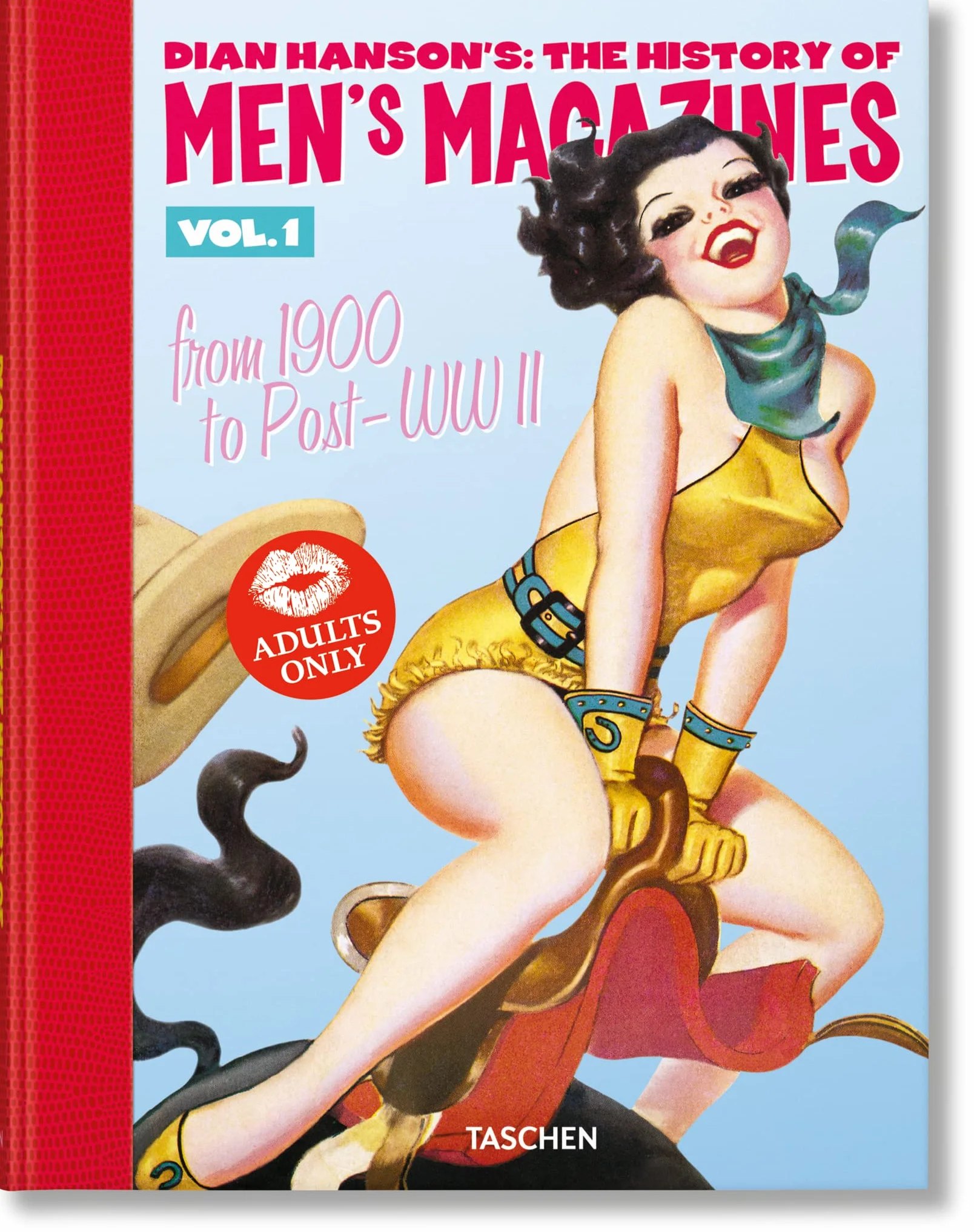 Dian Hanson's: The History of Men's Magazines: Volume 1 : From 1900 to Post-WWII: Vol. 1