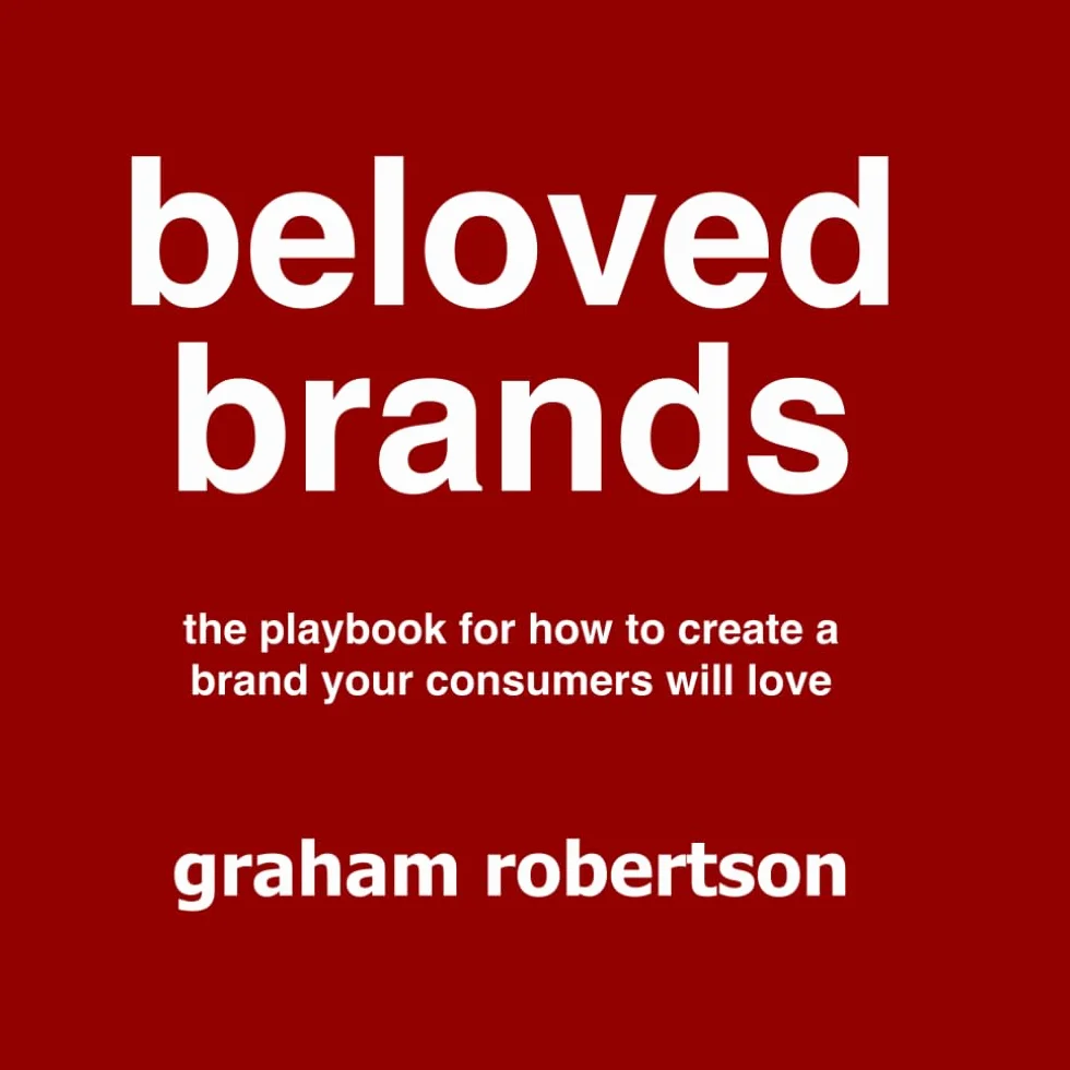 Beloved Brands: The playbook for how to build a brand your consumers will love