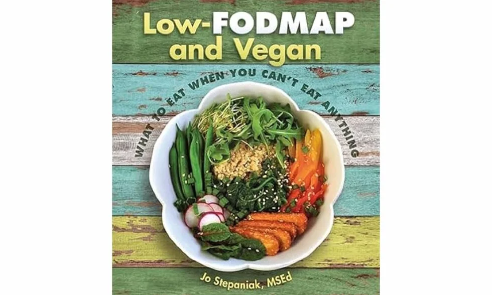 Low-Fodmap and Vegan: What to Eat When You Can't Eat Anything