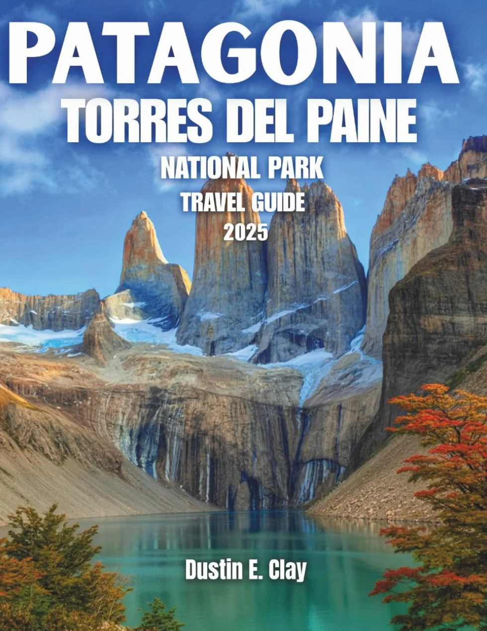 Patagonia Torres del Paine National Park Travel Guide 2025: Navigate the W and O Circuits, Adventure Through Pristine Ecosystems, and Experience the Dazzling Beauty of Chile's Majestic Mountains