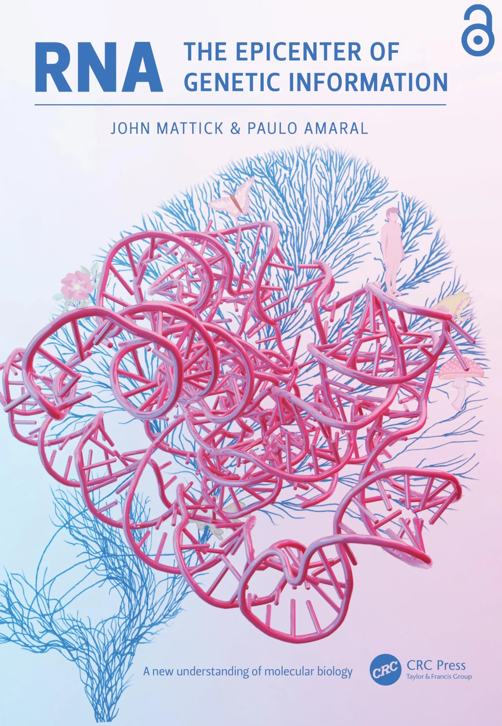 RNA, the Epicenter of Genetic Information: A new understanding of molecular biology