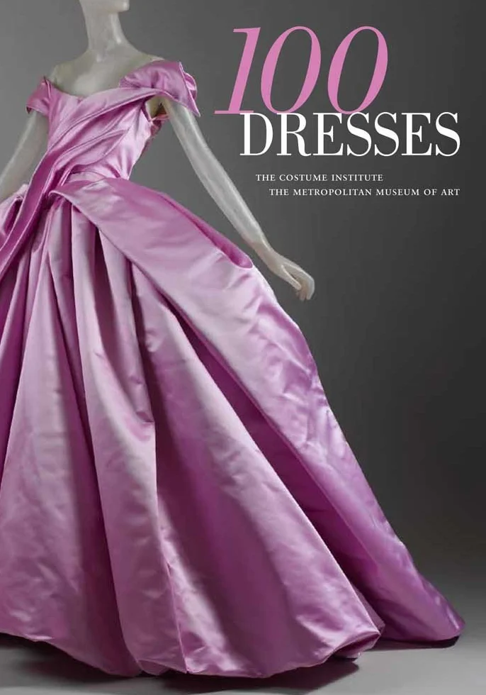 100 Dresses: The Costume Institute / The Metropolitan Museum of Art
