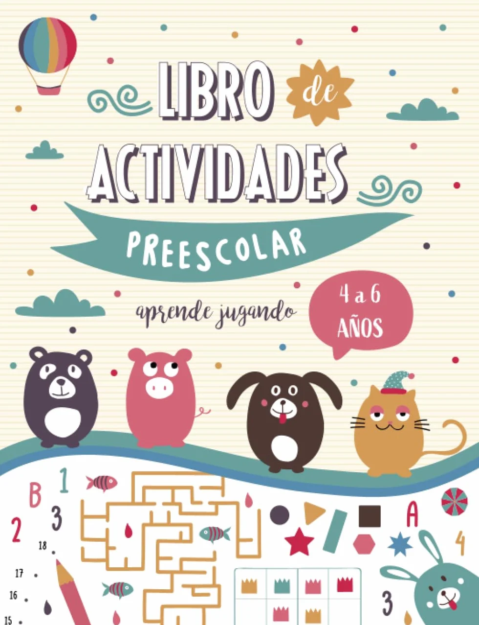 Libro de actividades Preescolar para niños y niñas de 4 a 6 años - Aprender jugando: Libro en color con 80 juegos educativos y pasatiempos para pasarlo bien en vacaciones o en el tiempo libre.