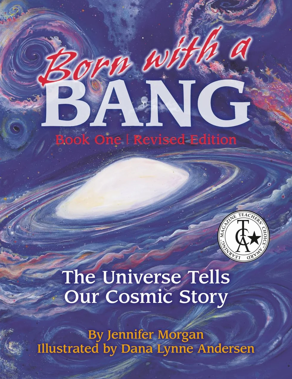 Born with a Bang: The Universe Tells Our Cosmic Story, Book One, Revised Edition
