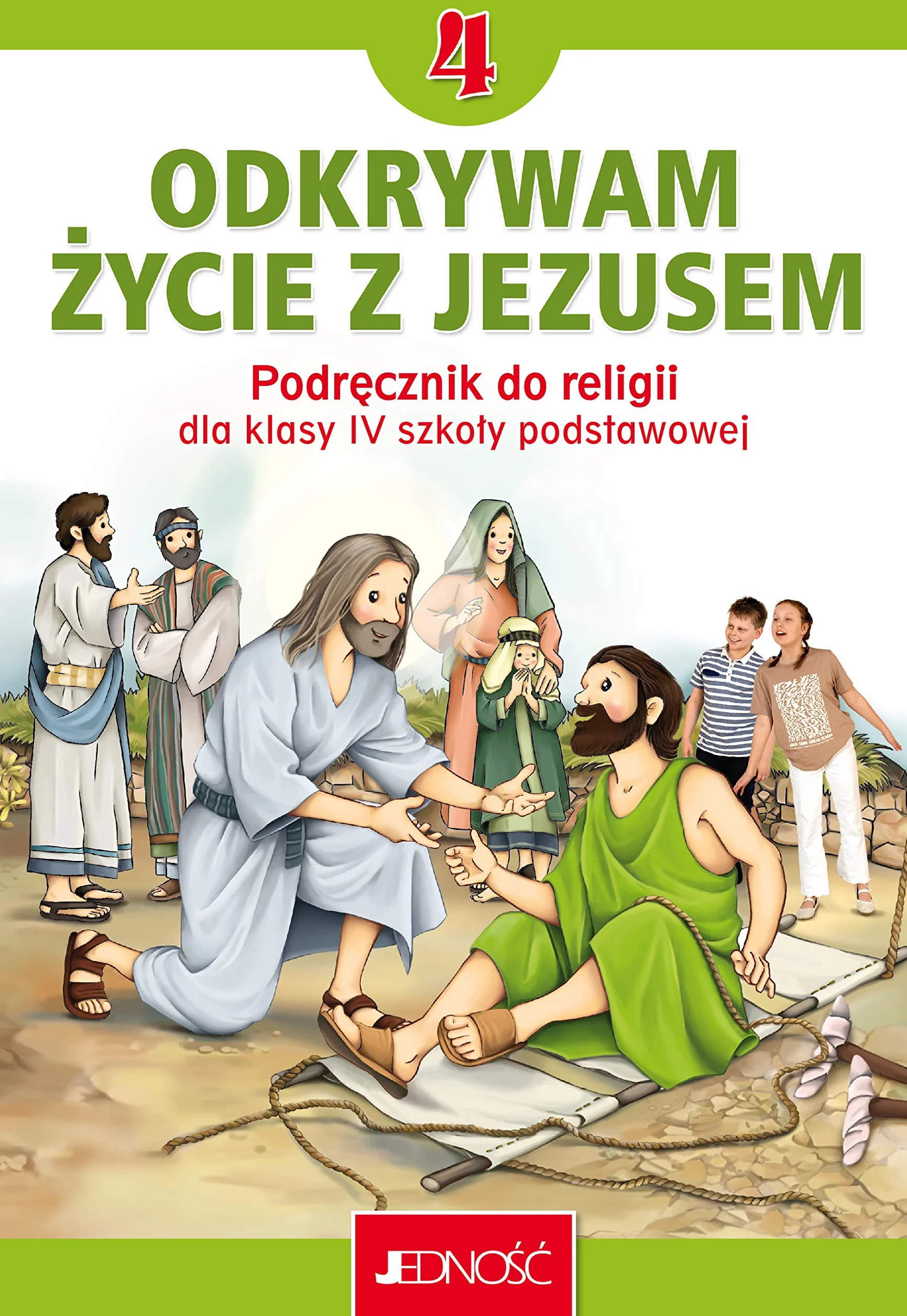 KATECHIZM 4 PODRĘCZNIK ODKRYWAM ŻYCIE Z JEZUSEM: Podręcznik do religii dla kl. 4 SP