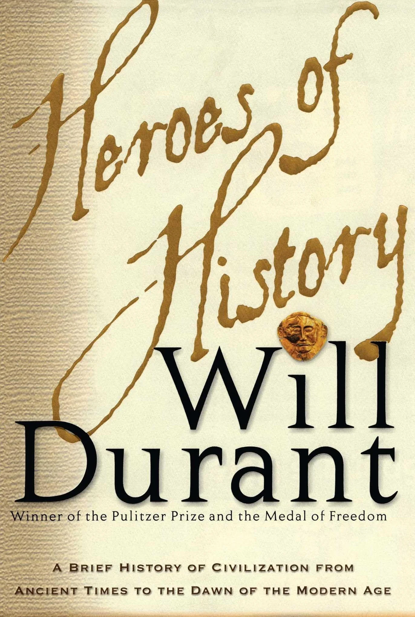 Heroes of History: A Brief History of Civilization from Ancient Times to the Dawn of the Modern Age