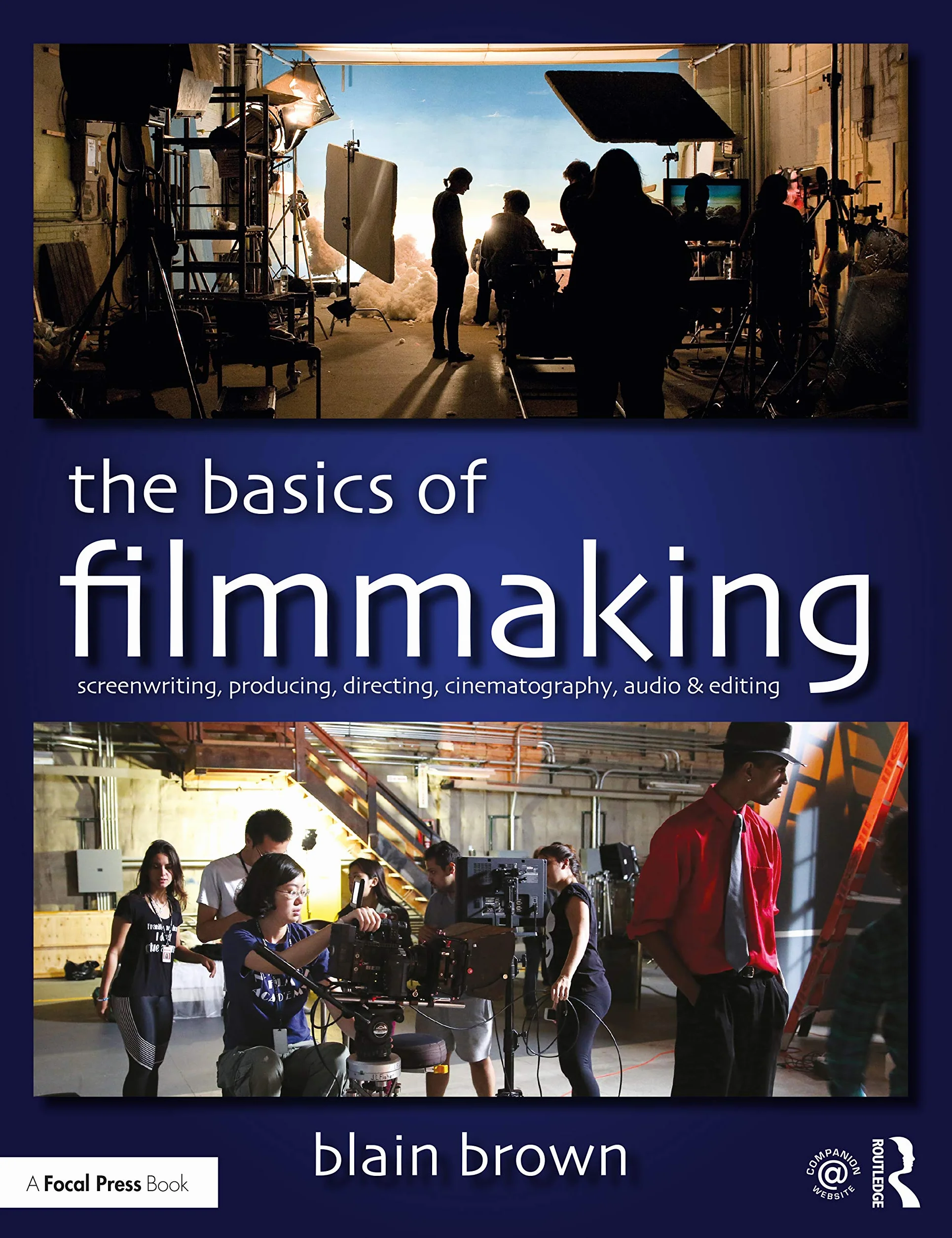 The Basics of Filmmaking: Screenwriting, Producing, Directing, Cinematography, Audio, & Editing
