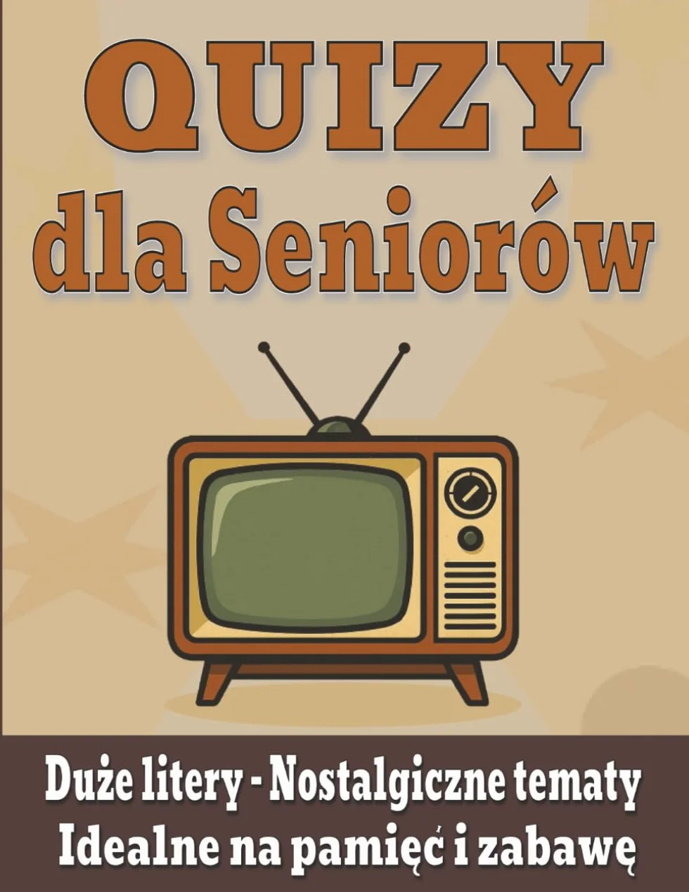 Quizy dla Seniorów Nostalgiczne Łamigłówki z PRL - 99 Pytań z Lat 60–90: Duże Litery • Tematy z Młodości • Idealne na Pamięć, Concentrację i Zabawną Nostalgiczną Rozrywkę