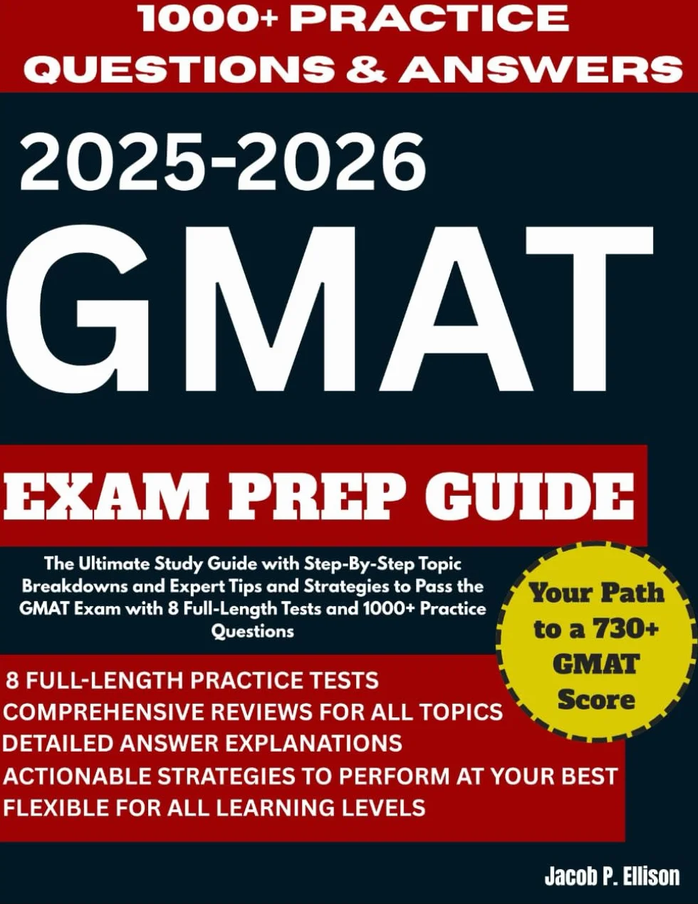 2025–2026 GMAT Exam Prep Guide: The Ultimate Study Guide with Step-By-Step Topic Breakdowns and Expert Tips and Strategies to Pass the GMAT Exam with 8 Full-Length Tests and 1000+ Practice Questions