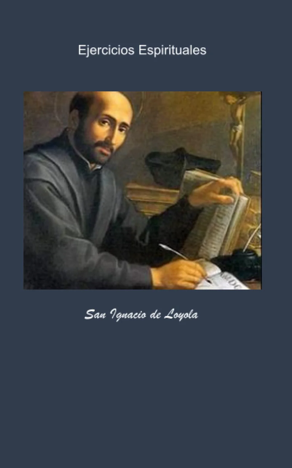 Ejercicios Espirituales: de San Ignacio de Loyola