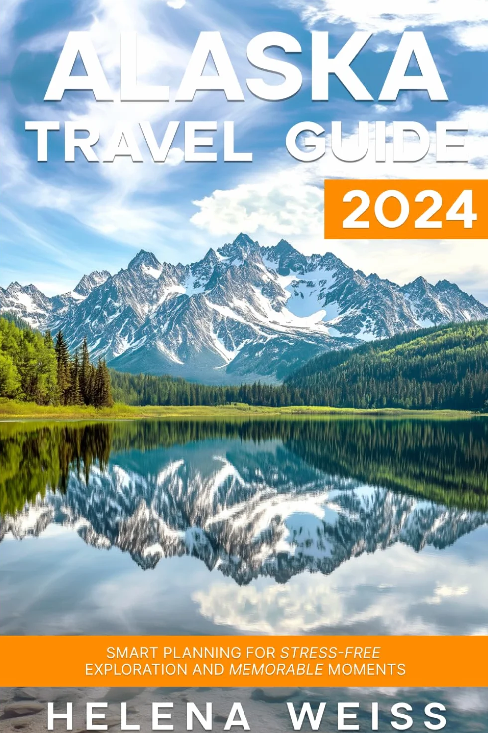 Alaska Travel Guide 2024: Smart Planning for Stress-Free Exploration and Memorable Moments