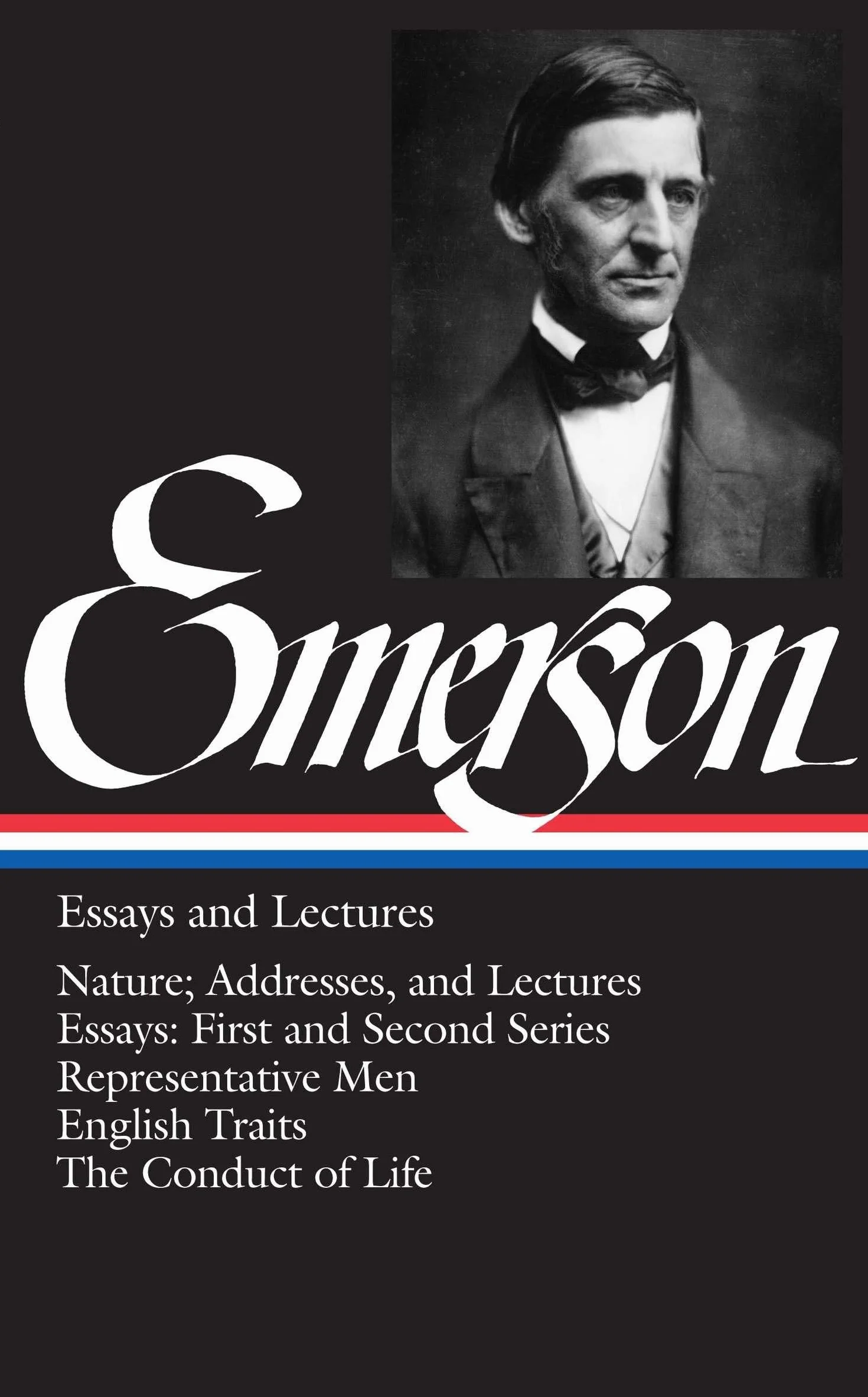 Ralph Waldo Emerson: Essays and Lectures (LOA #15): Nature; Addresses, and Lectures / Essays: First and Second Series / Representative Men / English Traits / The Conduct of Life: 1