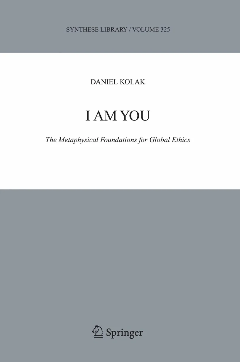 I Am You: The Metaphysical Foundations for Global Ethics: 325