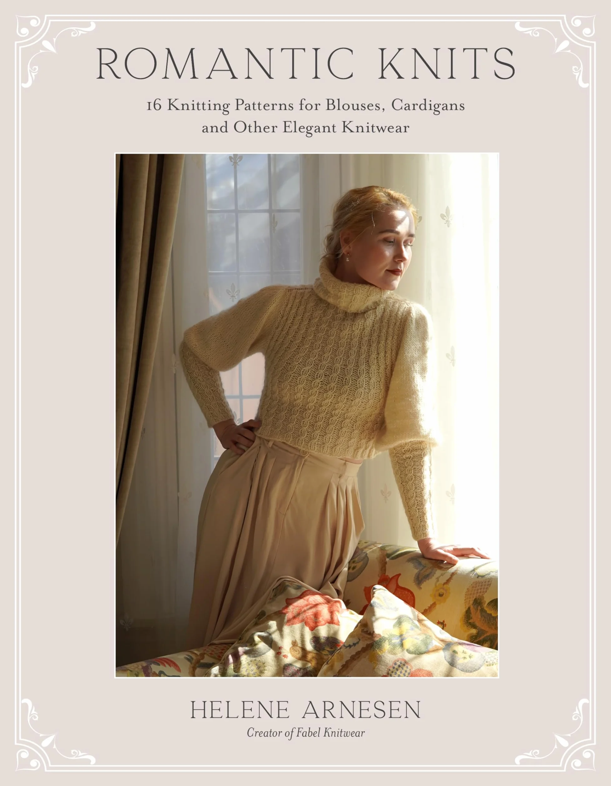 Romantic Knits: 16 Knitting Patterns for Blouses, Cardigans and Other Elegant Knitwear