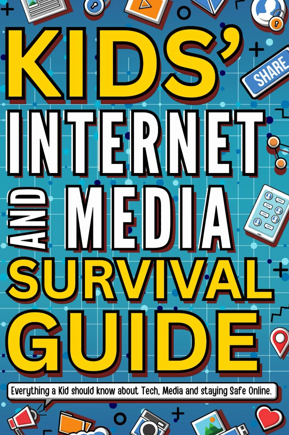 Kids’ Internet & Media Survival Guide: Fun and Accessible Handbook for Kids to Learn About the Internet, Media, Netiquette and Staying Safe Online.