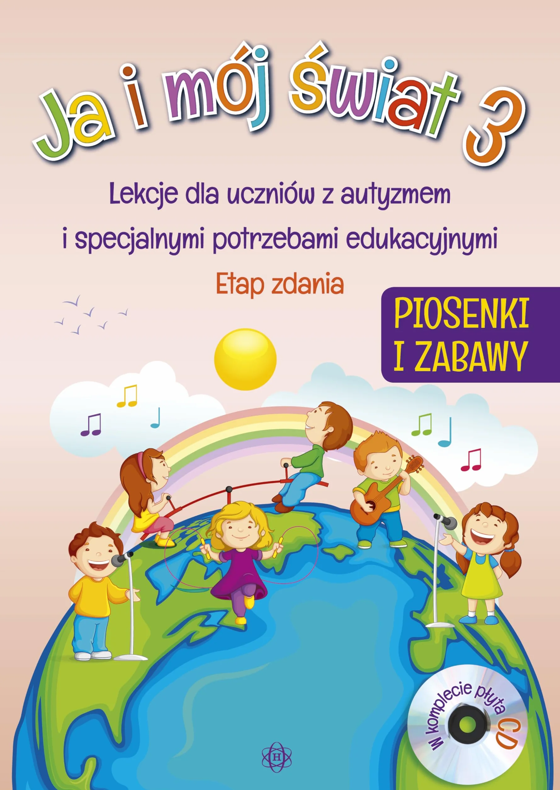Ja i mój świat 3. Piosenki i zabawy. Komplet: Lekcje dla uczniów z autyzmem i specjalnymi potrzebami edukacyjnymi. Etap zdania