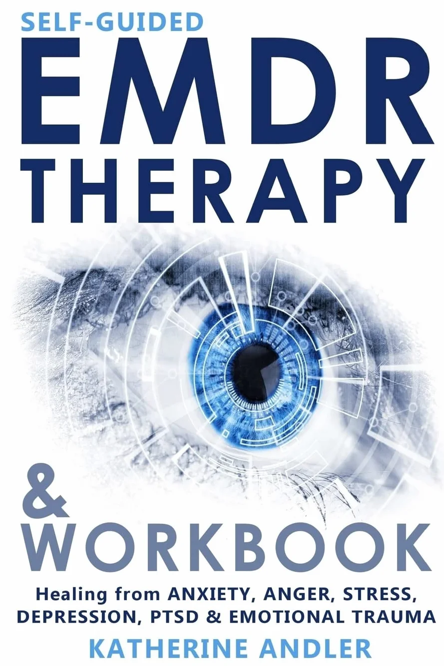 Self-Guided EMDR Therapy & Workbook: Healing from Anxiety, Anger, Stress, Depression, PTSD & Emotional Trauma