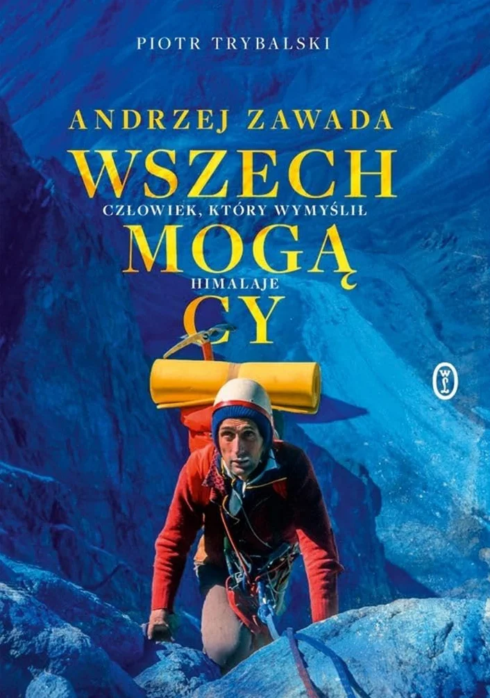 Wszechmogący. Andrzej Zawada. Człowiek, który wymyślił Himalaje