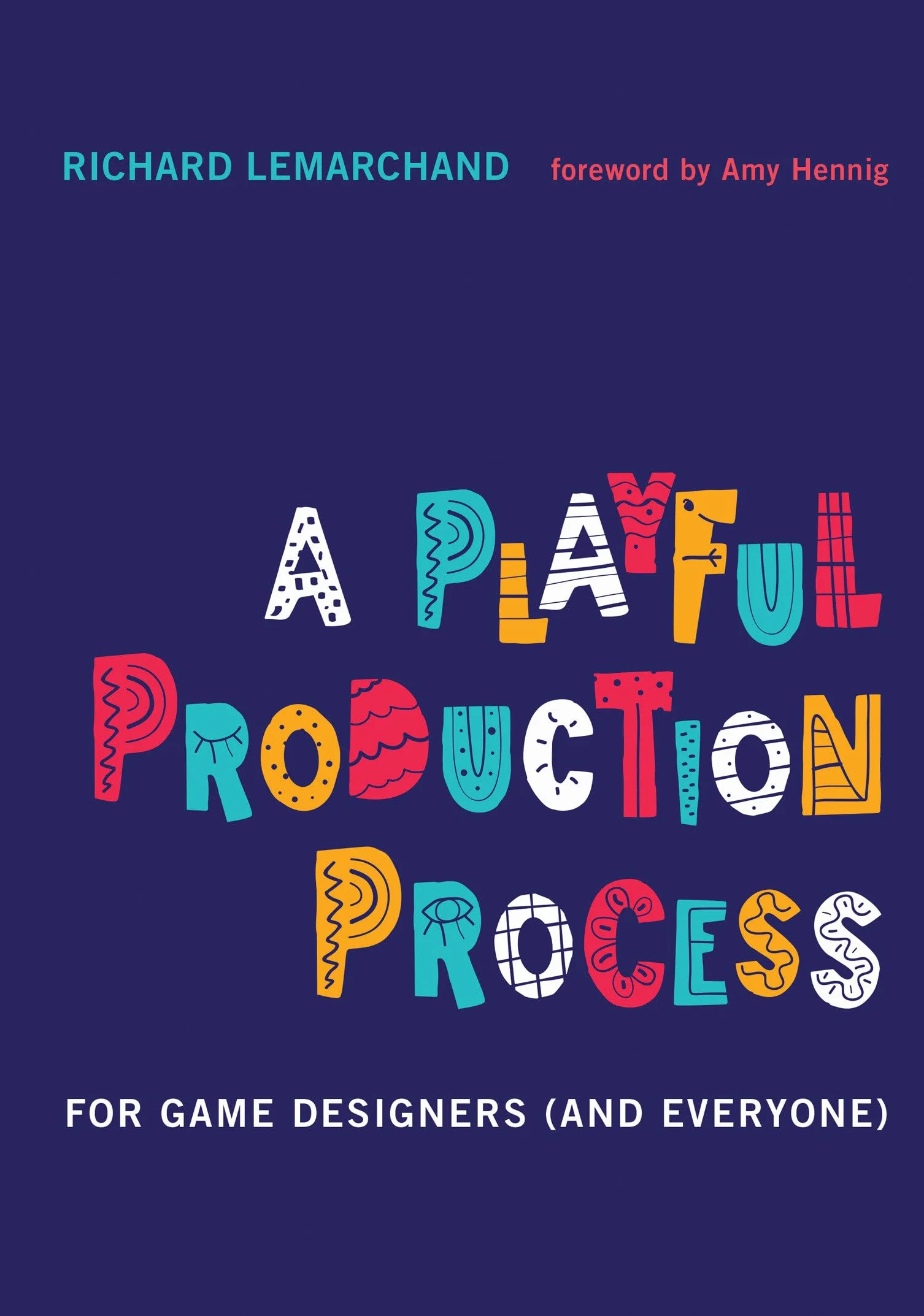 A Playful Production Process: For Game Designers (and Everyone)