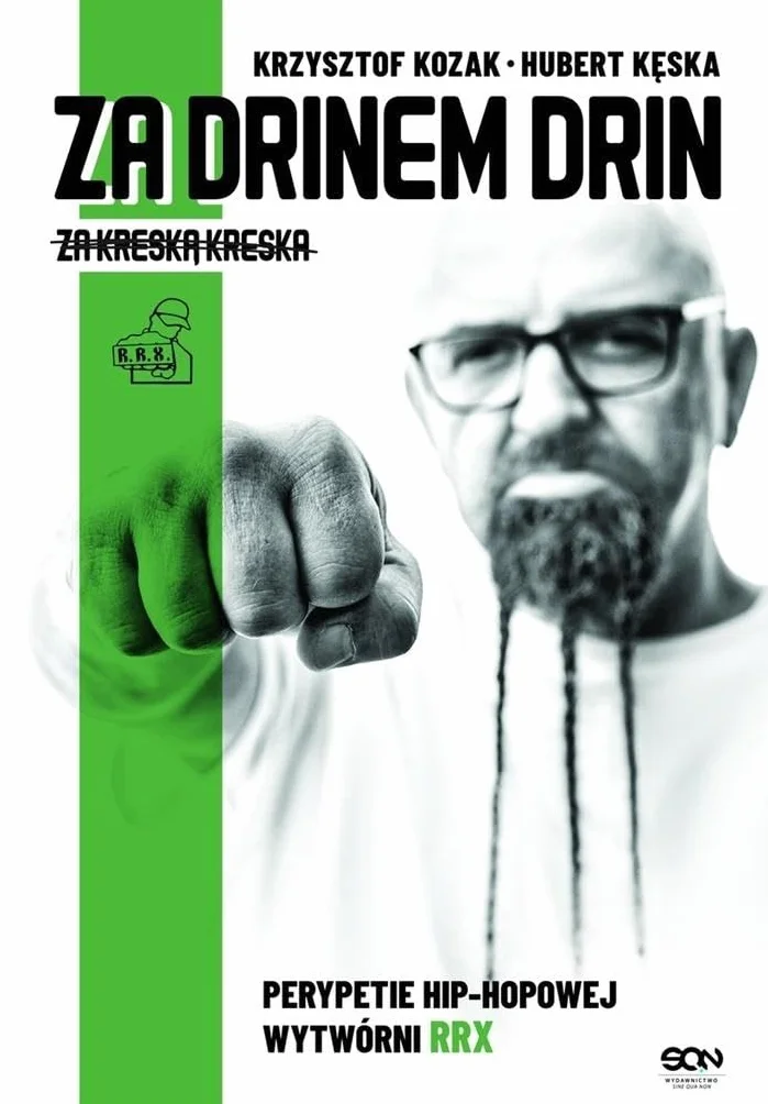 ZA DRINEM DRIN, ZA KRESKĄ KRESKA. PERYPETIE HIP-HO: Perypetie hip-hopowej wytwórni RRX