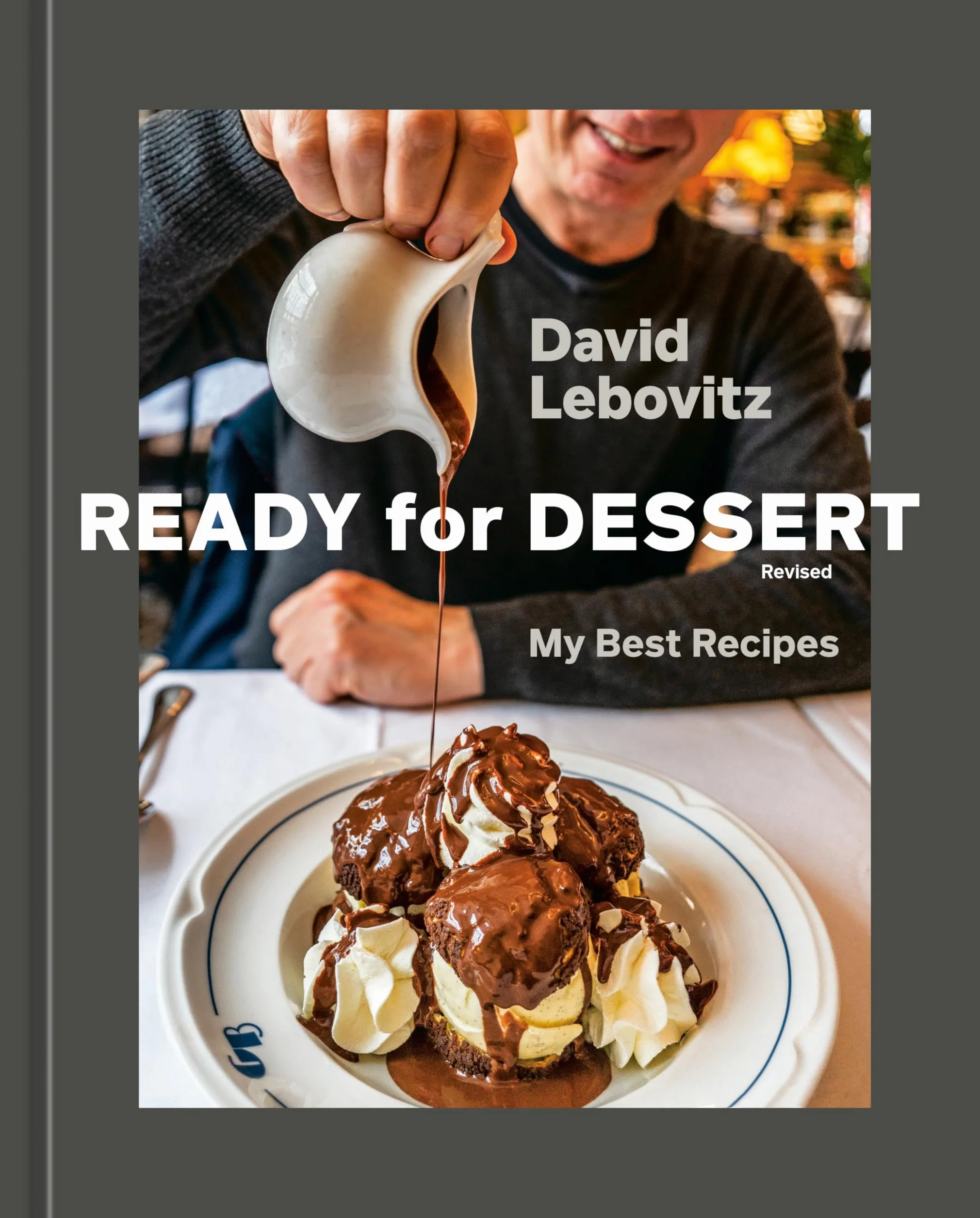 Ready for Dessert, Revised: My Best Recipes [A Baking Book]