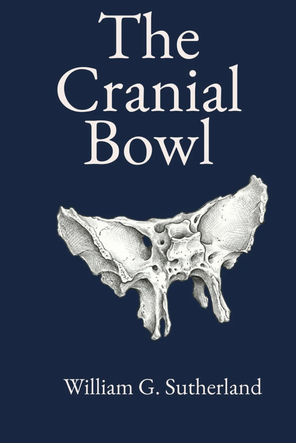 The Cranial Bowl: A Treatise Relating to Cranial Articular Mobility, Cranial Articular Lesions and Cranial Technic