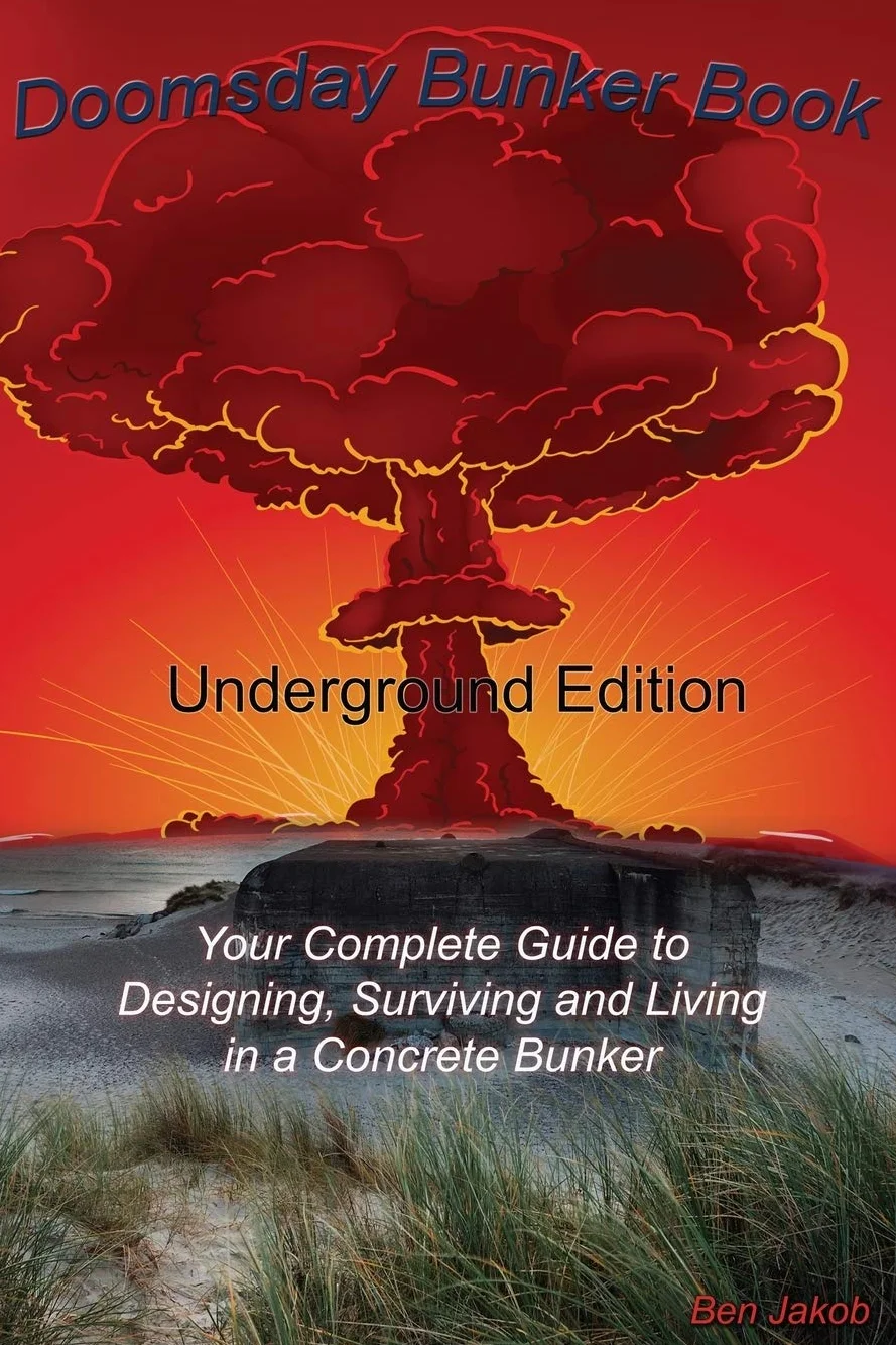 Doomsday Bunker Book: Your Complete Guide to Designing, Surviving and Living in an Underground Concrete Bunker, and for When TSHTF