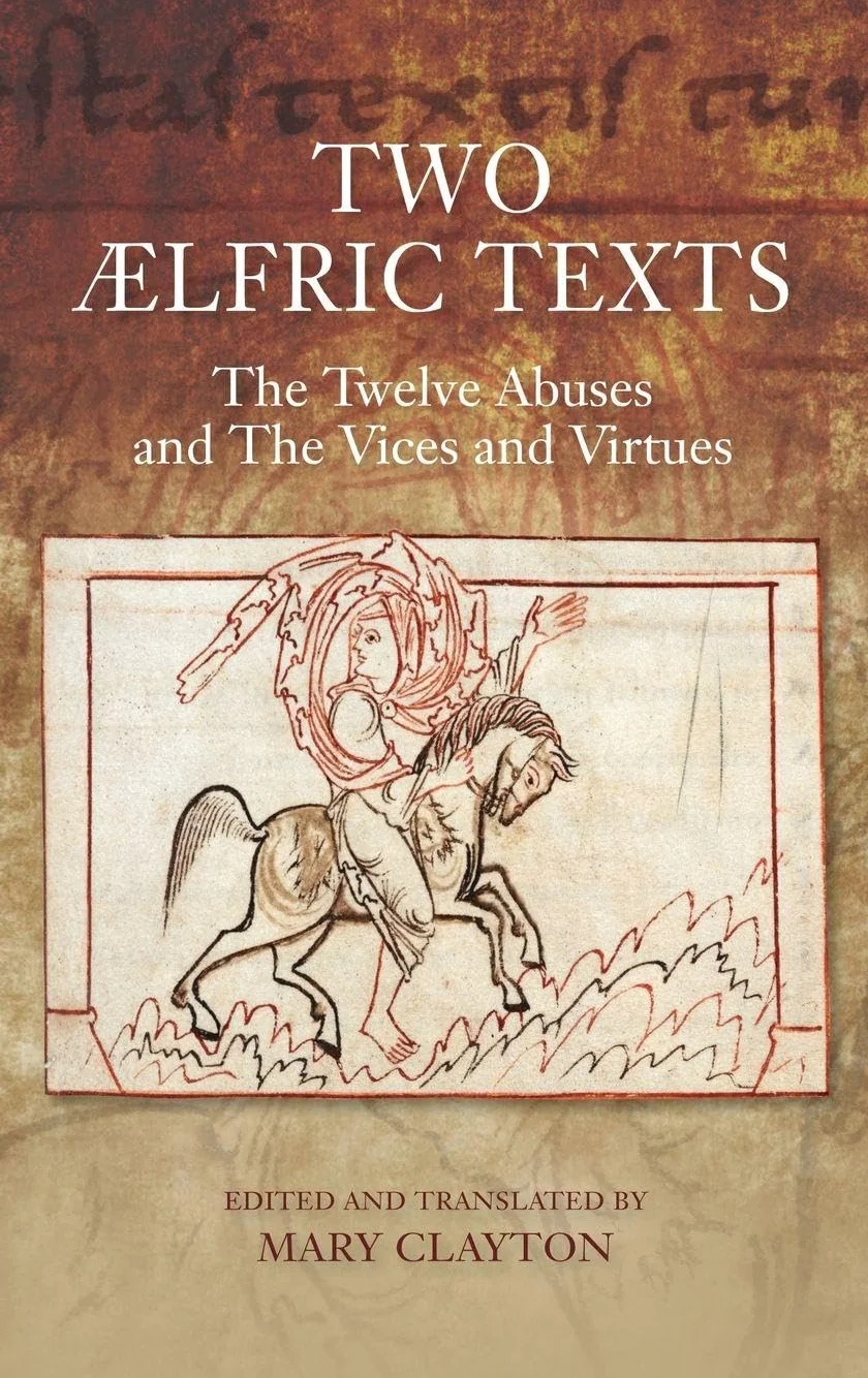 Two ÆLfric Texts: The Twelve Abuses and the Vices and Virtues: An Edition and Translation of ÆLfric's Old English Versions of de Duodecim Abusivis and de Octo Vitiis Et de Duodecim Abusivis: 11