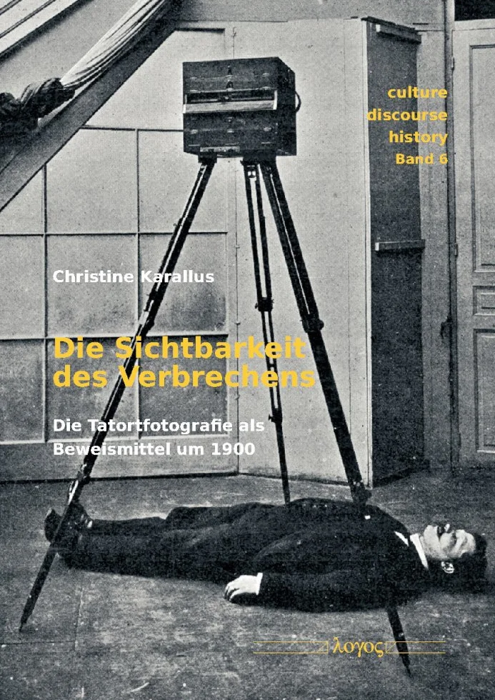 Die Sichtbarkeit des Verbrechens: Die Tatortfotografie als Beweismittel um 1900: 6