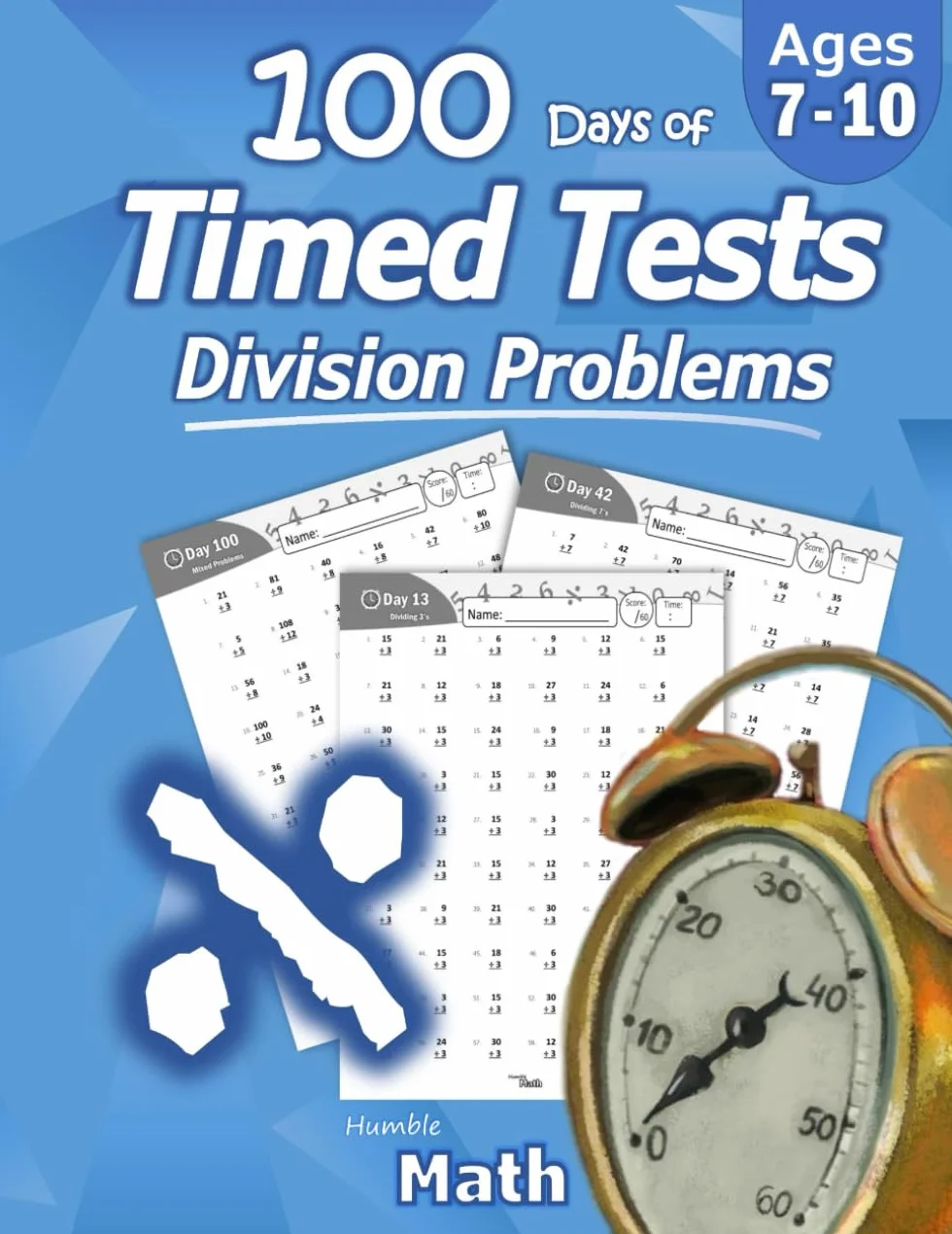 Humble Math - 100 Days of Timed Tests: Division: Grades 3-5, Math Drills, Digits 0-12, Reproducible Practice Problems: Division: Ages 8-10, Math ... Practice Problems, Grades 3-5, KS1