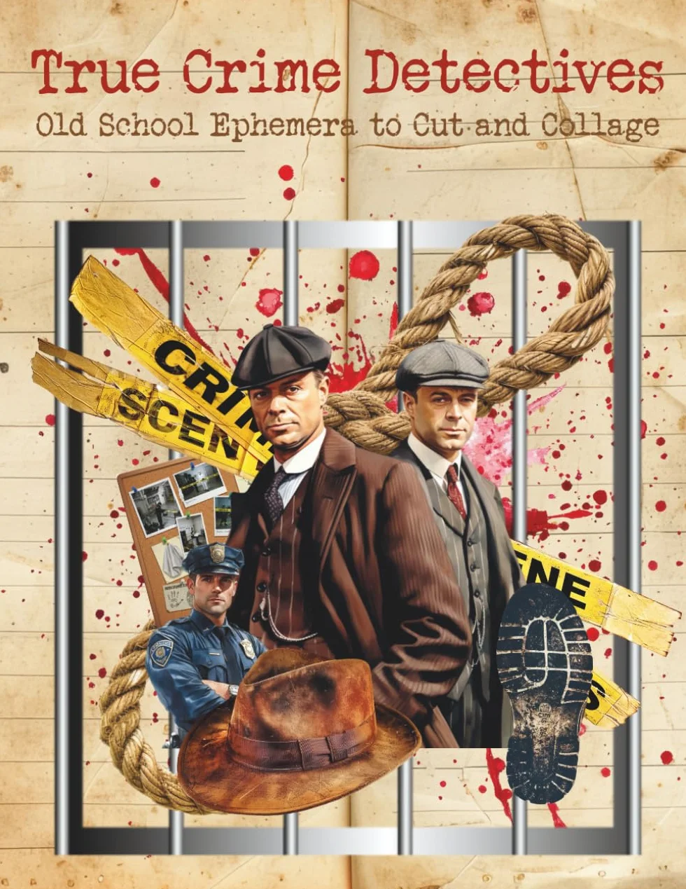 True Crime Detectives Old School Ephemera to Cut and Collage: Police, Judges, Prisons, Vintage Crime Scene Papers for Scrapbooking, Junk Journals, ... Games, Planners, Paper Crafts, Card Making