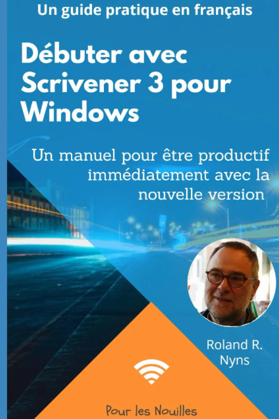 Débuter avec Scrivener3 pour Windows: Pour les Nouilles