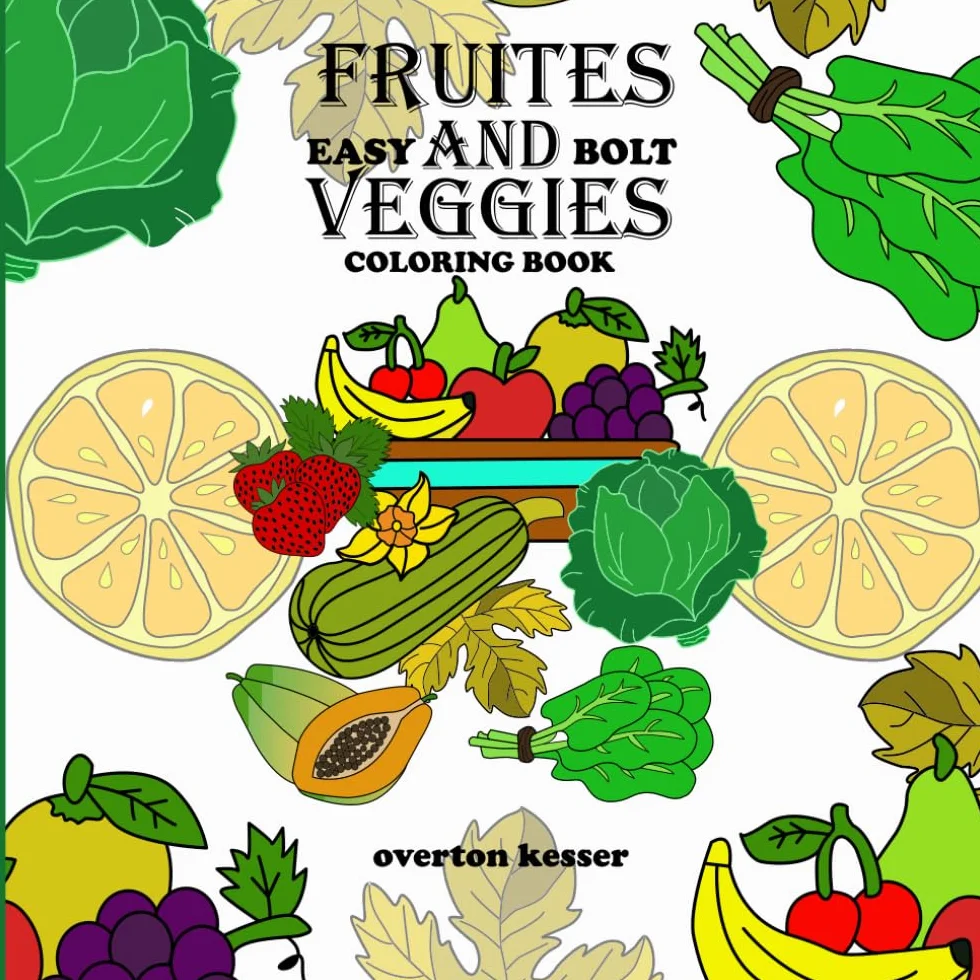 Fruites And Veggies.: A Coloring Experience.Easy Bolt.Colorful Fruits and Veggies to Color. for kids and Adult.