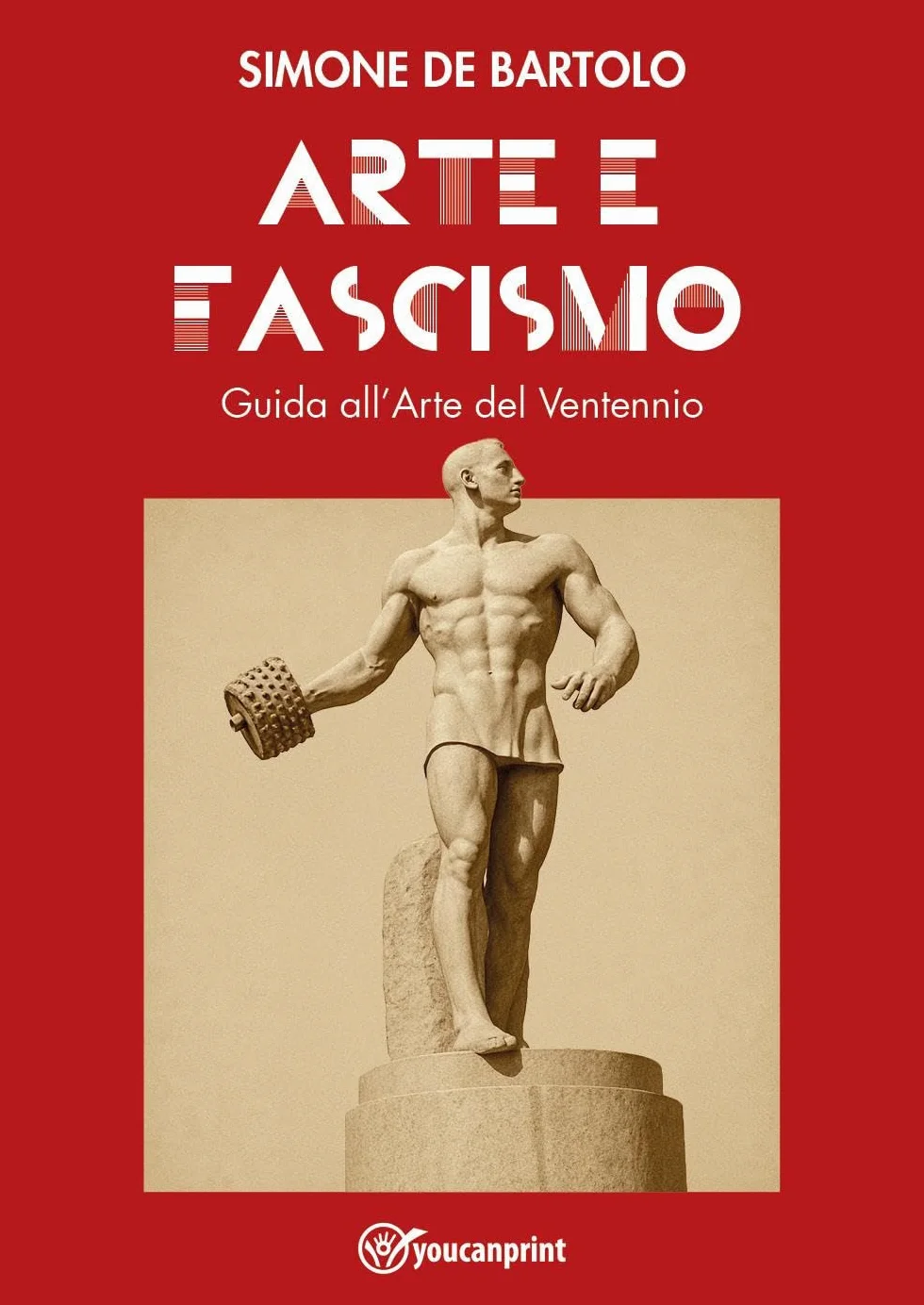 Arte e Fascismo. Guida all'Arte del Ventennio
