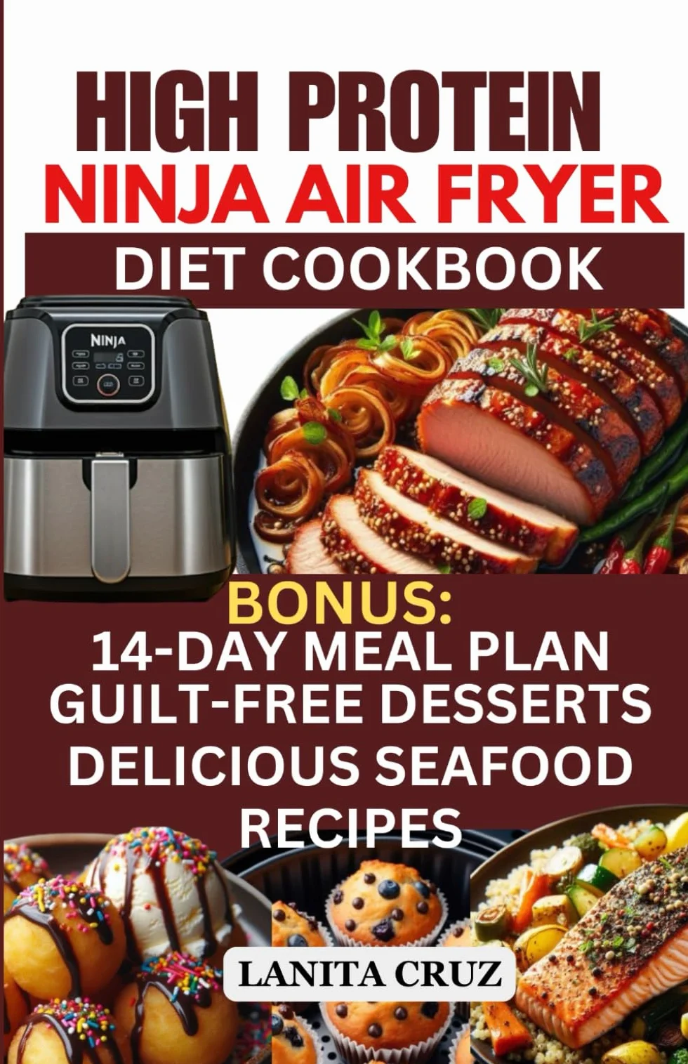 High Protein Ninja Air Fryer Cookbook: Delicious Easy Low-Carb Low Fat Anti-Inflammatory Air Fryer Recipes for Fat Loss, Lean Muscle, Rheumatoid Arthritis & Diabetes [Keto-Friendly 14-Day Meal Plan]
