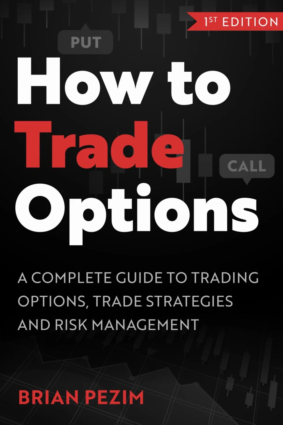 How to Trade Options: A complete guide to trading options, trade strategies and risk management