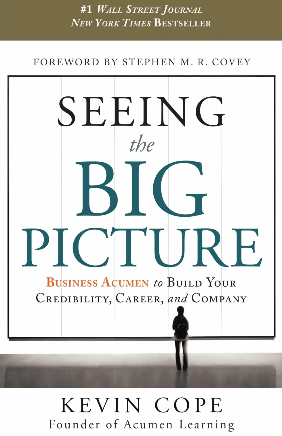 Seeing the Big Picture: Business Acumen to Build Your Credibility, Career, and Company