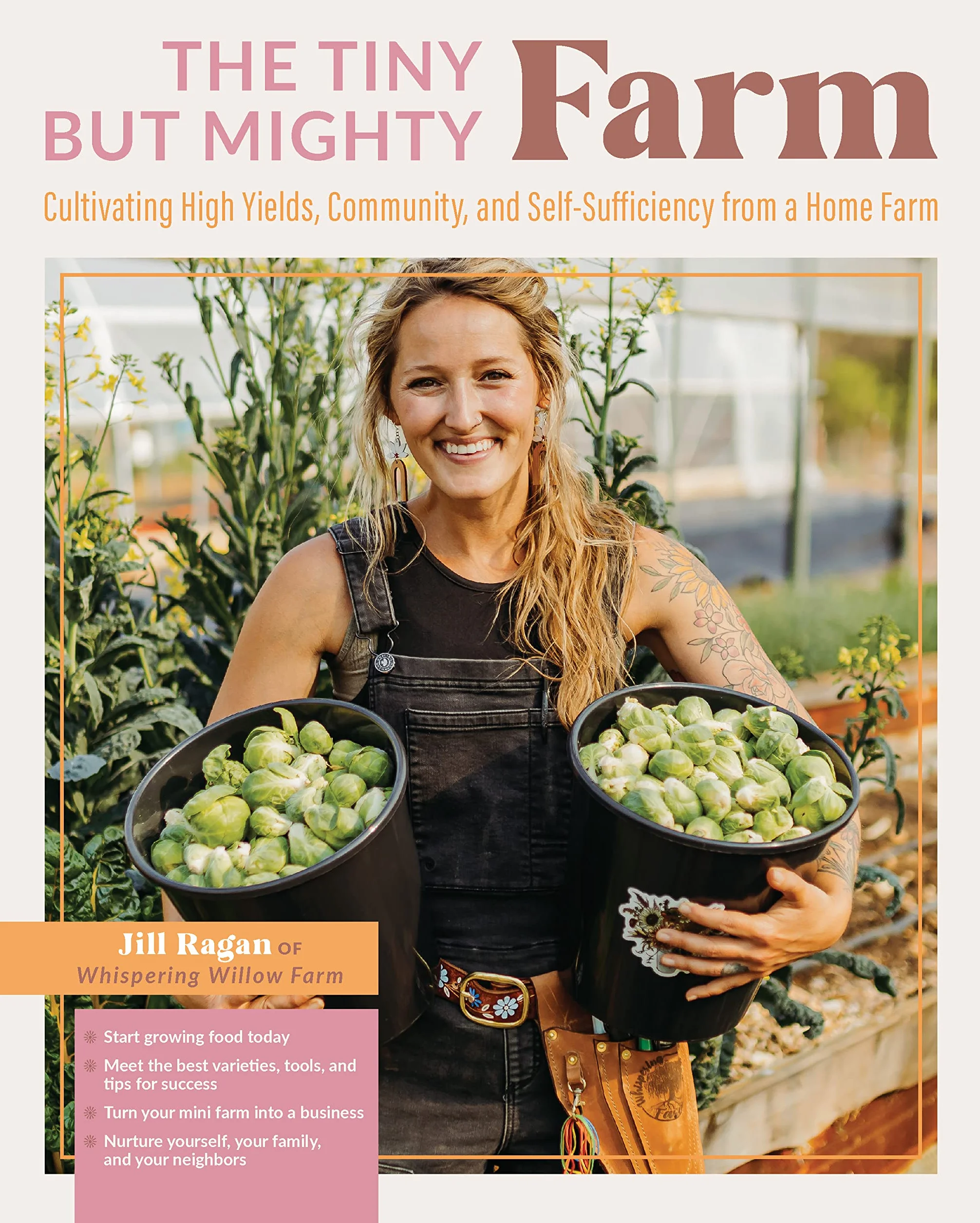 The Tiny But Mighty Farm: Cultivating High Yields, Community, and Self-Sufficiency from a Home Farm - Start Growing Food Today - Meet the Best ... Yourself, Your Family, and Your Neighbors