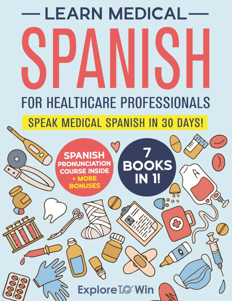 Learn Medical Spanish For Healthcare Professionals: 7 Books in 1: Speak Medical Spanish in 30 Days!