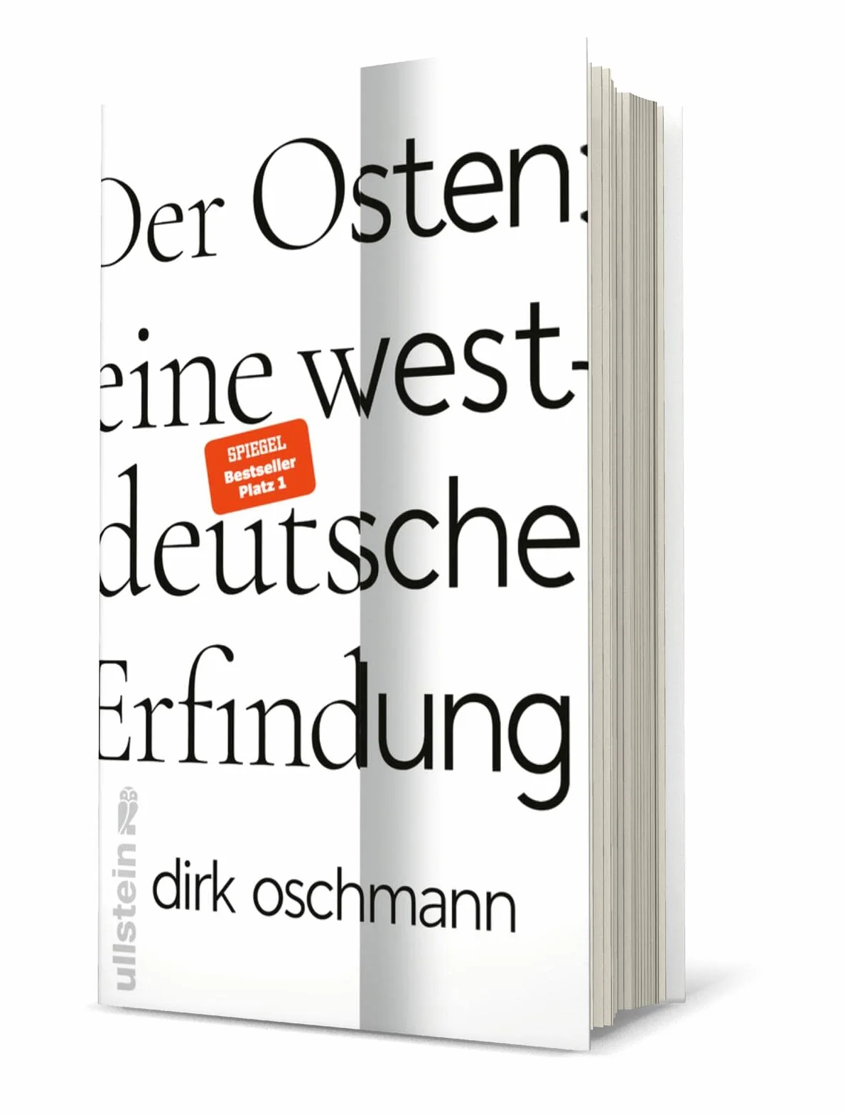 Der Osten: eine westdeutsche Erfindung: Wie die Konstruktion des Ostens unsere Gesellschaft spaltet