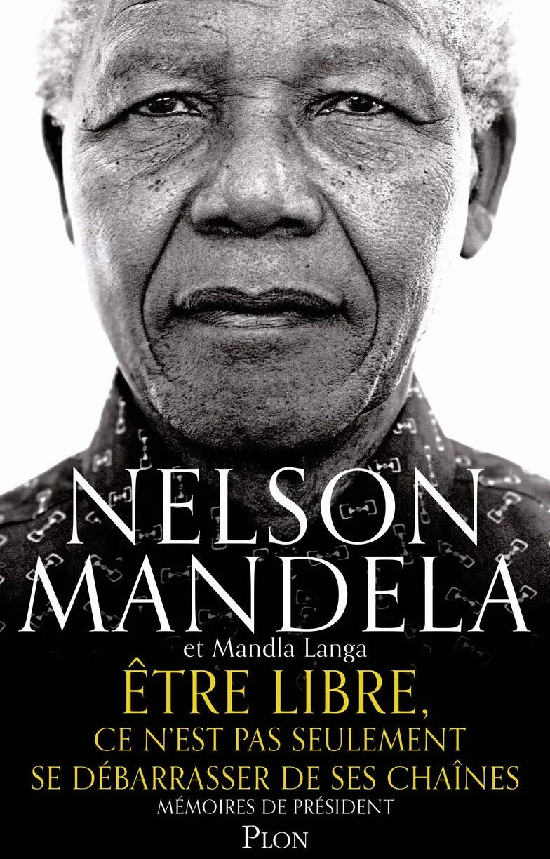 Être libre, ce n'est pas seulement se débarrasser de ses chaînes: Mémoires de Président