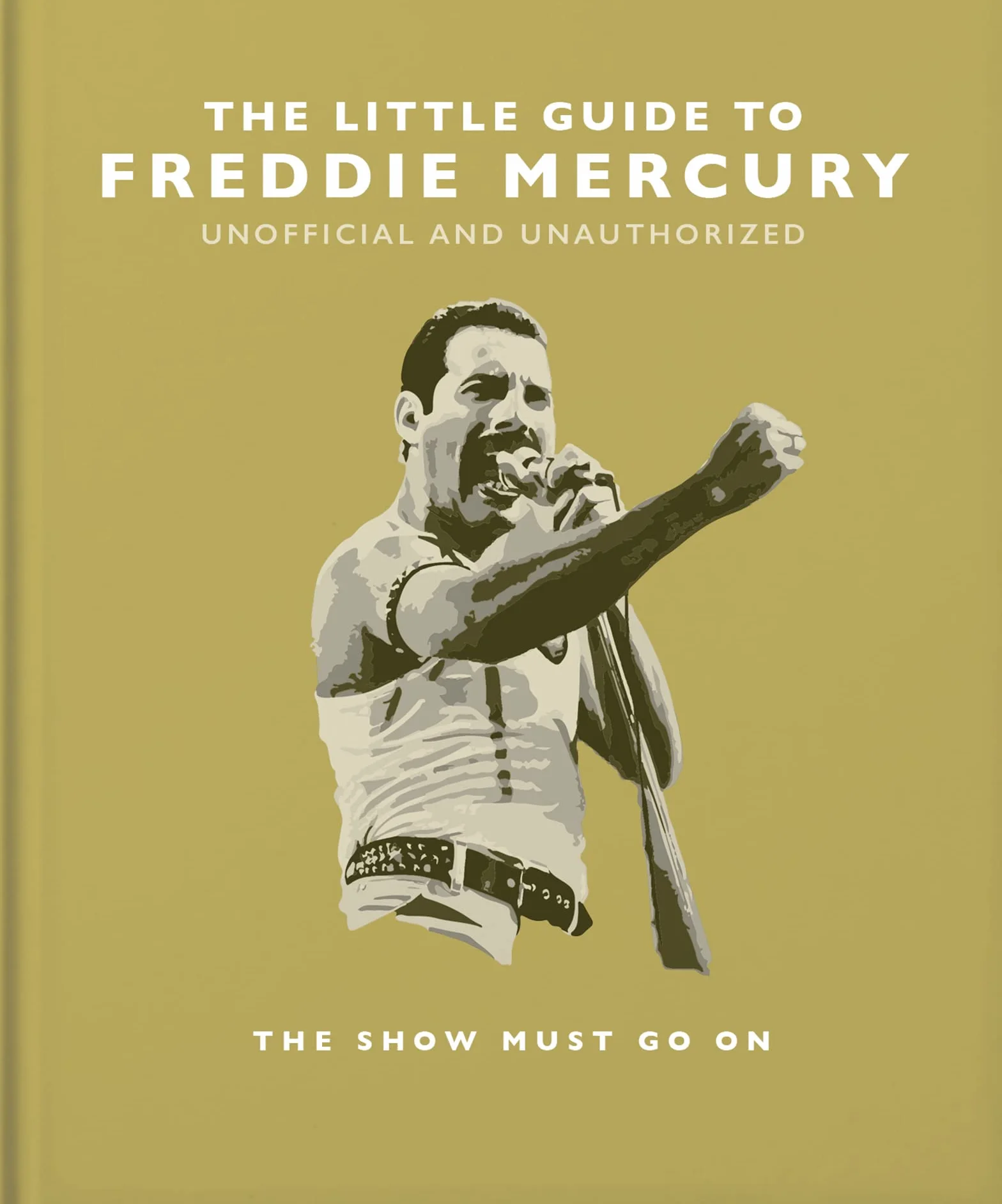 The Little Guide to Freddie Mercury: The Show Must Go on: 21